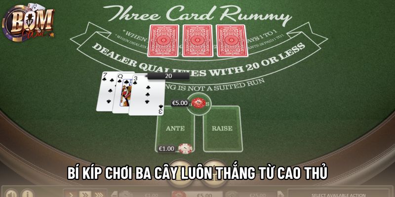 Bí kíp chơi ba cây luôn thắng từ cao thủ