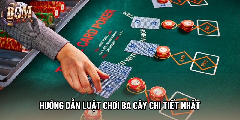 Hướng dẫn luật chơi ba cây chi tiết nhất