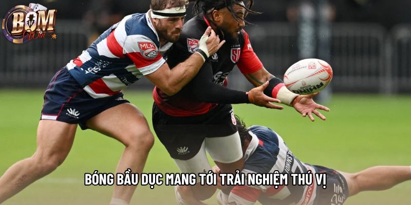 Bóng bầu dục mang tới trải nghiệm thú vị Bóng bầu dục mang tới trải nghiệm thú vị