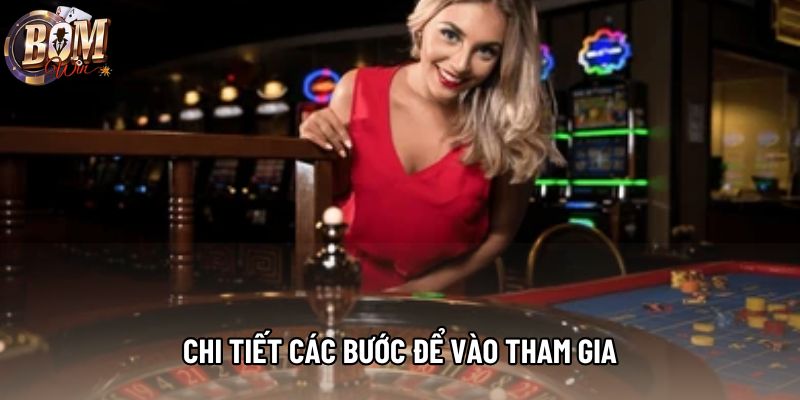 Chi tiết các bước để vào tham gia