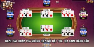 Game Bài: Khám Phá Những Điểm Nổi Bật Của Tựa Game Hàng Đầu
