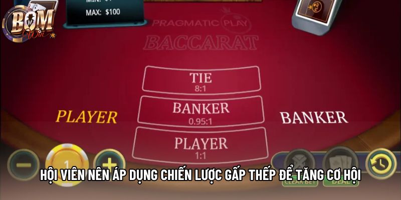 Hội viên nên áp dụng chiến lược gấp thếp để tăng cơ hội