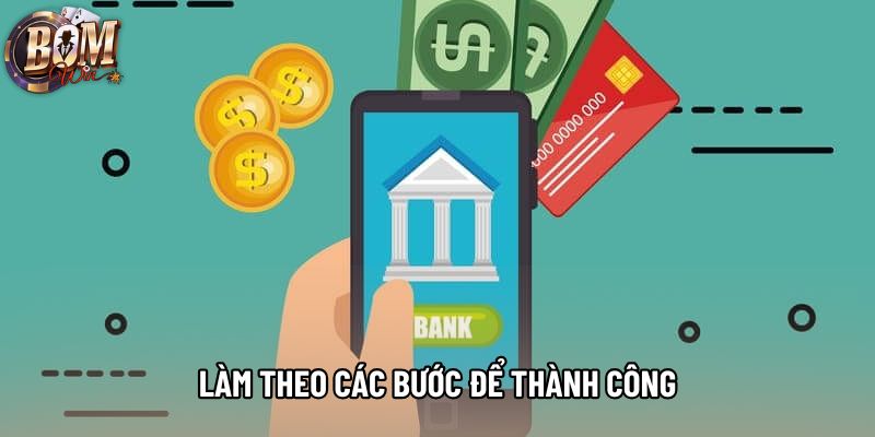 Làm theo các bước để thành công Làm theo các bước để thành công