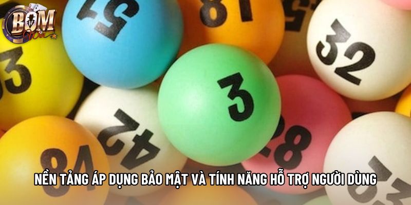 Nền tảng áp dụng bảo mật và tính năng hỗ trợ người dùng