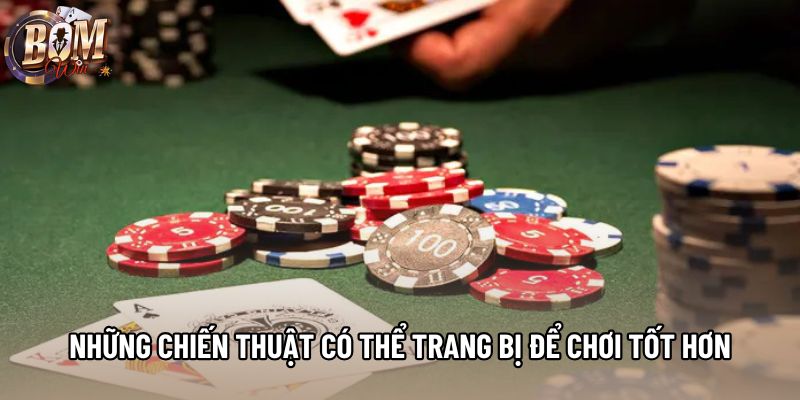 Những chiến thuật có thể trang bị để chơi tốt hơn