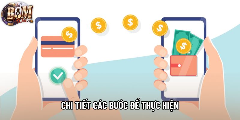 Chi tiết các bước để thực hiện