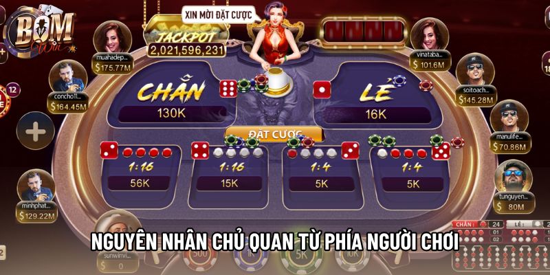 Nguyên nhân chủ quan từ phía người chơi Nguyên nhân chủ quan từ phía người chơi