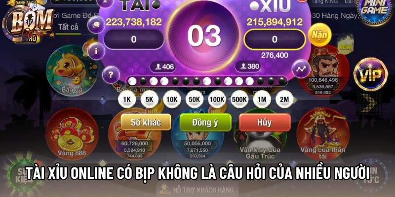 Tài xỉu online có bịp không là câu hỏi của nhiều người Tài xỉu online có bịp không là câu hỏi của nhiều người