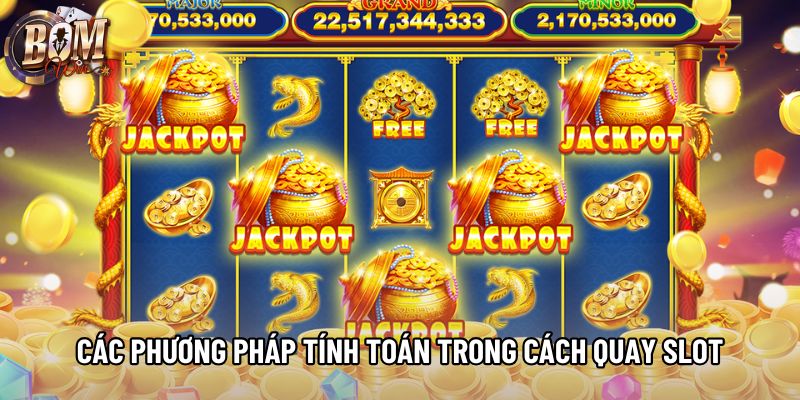 Các phương pháp tính toán trong cách quay slot
