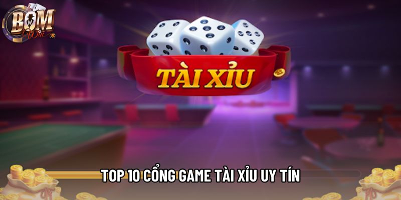 Review Chi Tiết Top 10 Cổng Game Tài Xỉu Uy Tín Nhất