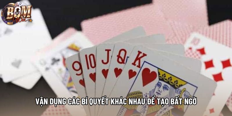 Vận dụng các bí quyết khác nhau để tạo bất ngờ