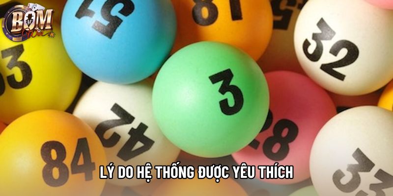 Lý do hệ thống được yêu thích