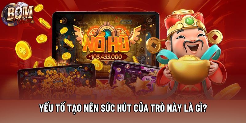 Yếu tố tạo nên sức hút của trò này là gì?